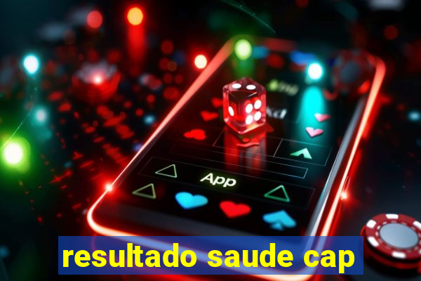 resultado saude cap